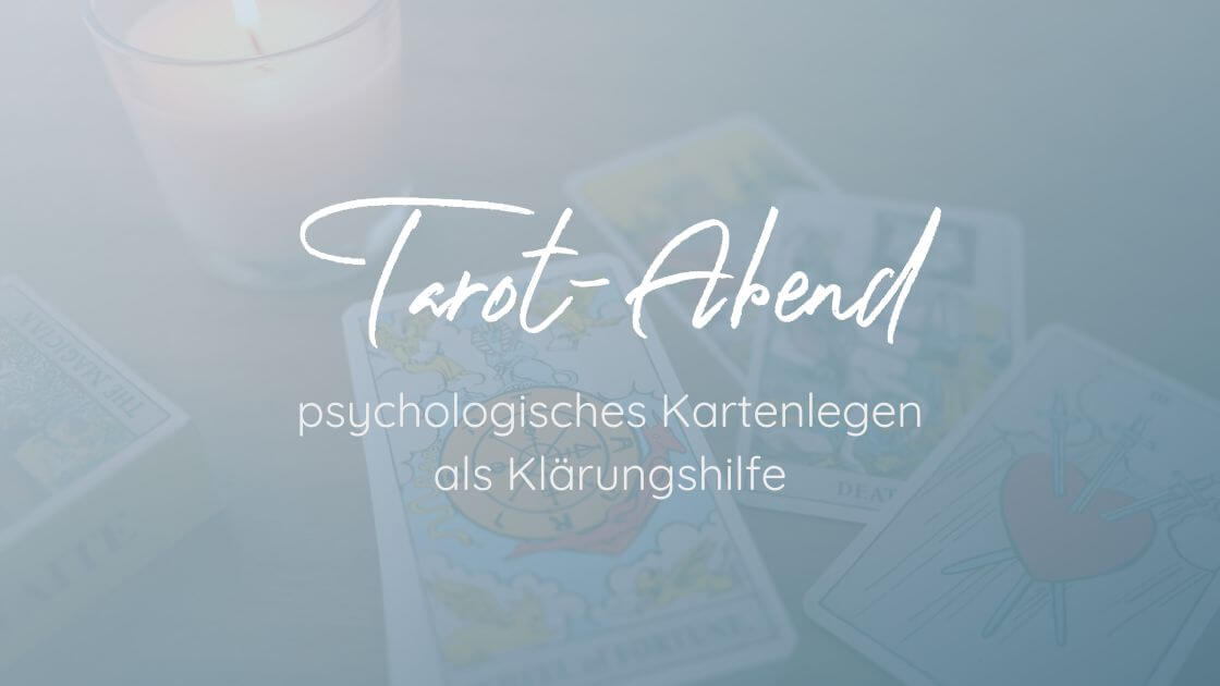 Tarot-Abend: Psychologisches Kartenlegen als Klärungshilfe