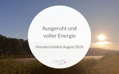 Monatsrückblick August 2024: Ausgeruht und voller Energie