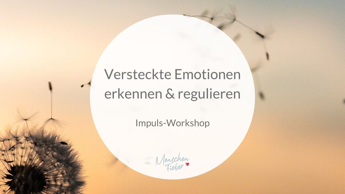 Versteckte Emotionen erkennen und regulieren: Impuls-Workshop