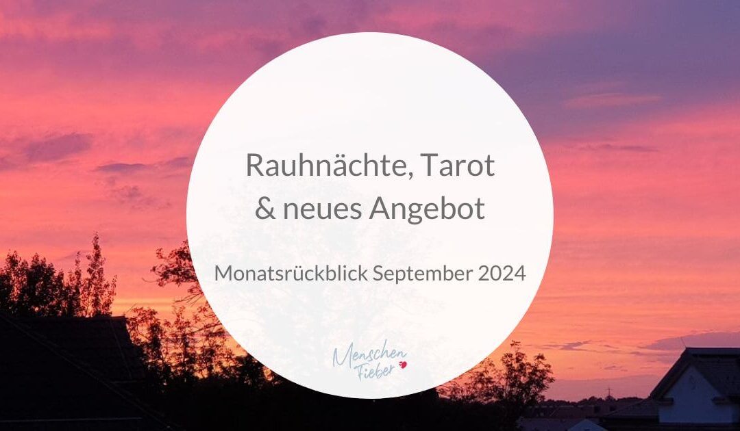 Monatsrückblick September 2024: Rauhnächte, Tarot & neues Angebot