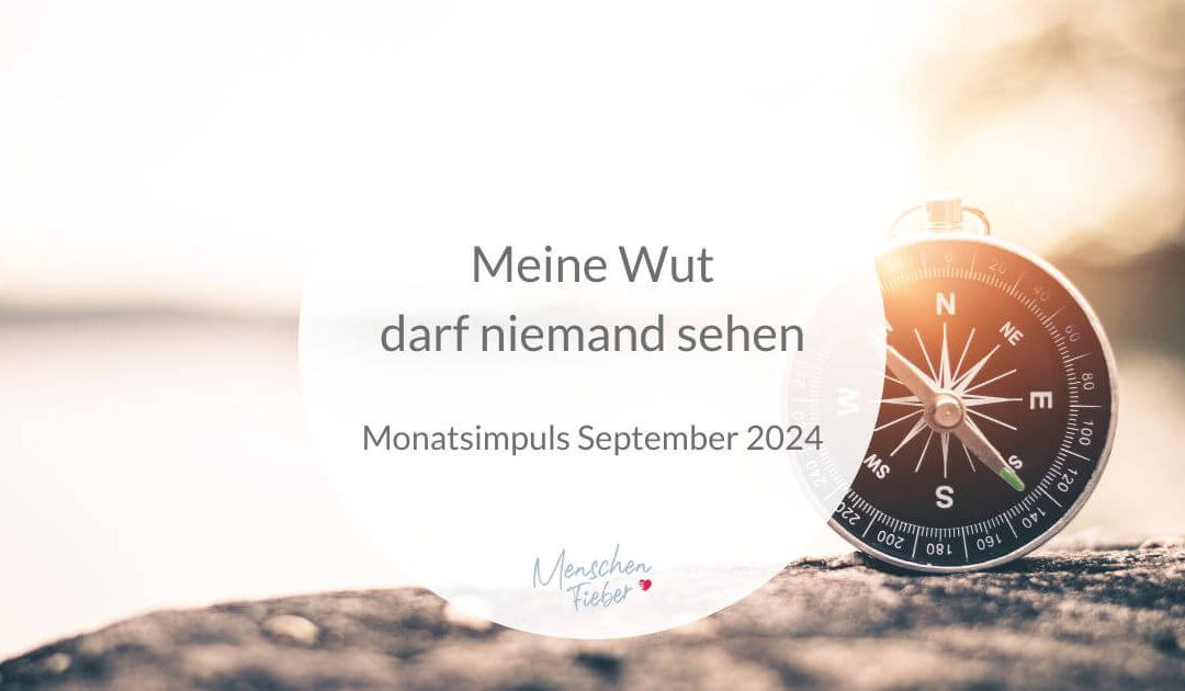 Monatsimpuls September 2024: Meine Wut darf niemand sehen