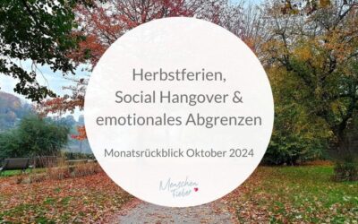 Monatsrückblick Oktober 2024: Herbstferien, Social Hangover & emotionales Abgrenzen