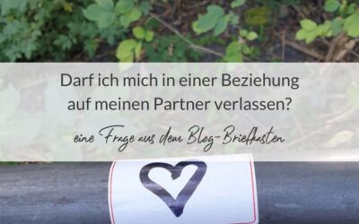 Darf ich mich in einer Beziehung auf meinen Partner verlassen?