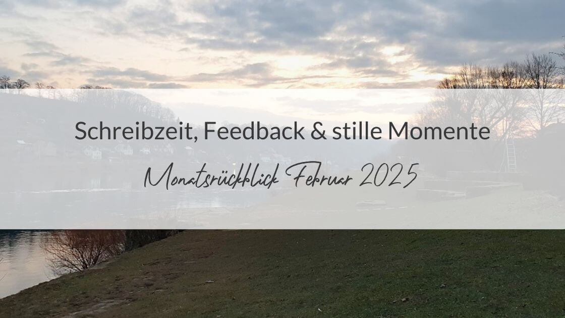 Sonnenaufgang an den Elbwiesen im Februar 2025 und die Aufschrift: Schreibzeit, Feedback und stille Momente - Monatsrückblick Februar 2025